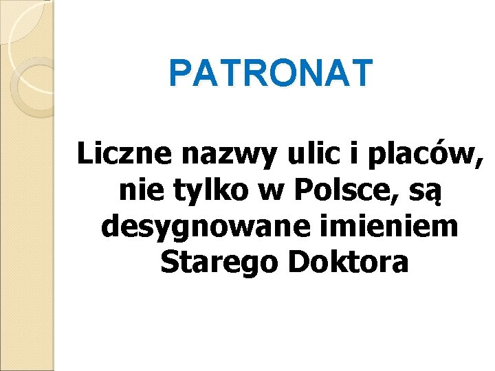 PATRONAT Liczne nazwy ulic i placów, nie tylko w Polsce, są desygnowane imieniem Starego