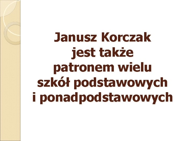 Janusz Korczak jest także patronem wielu szkół podstawowych i ponadpodstawowych 