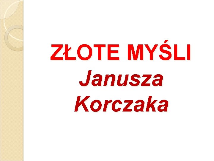 ZŁOTE MYŚLI Janusza Korczaka 