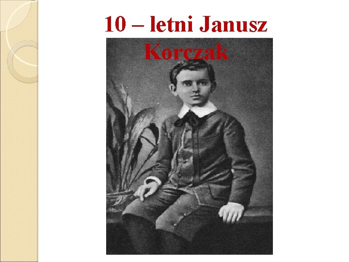 10 – letni Janusz Korczak 