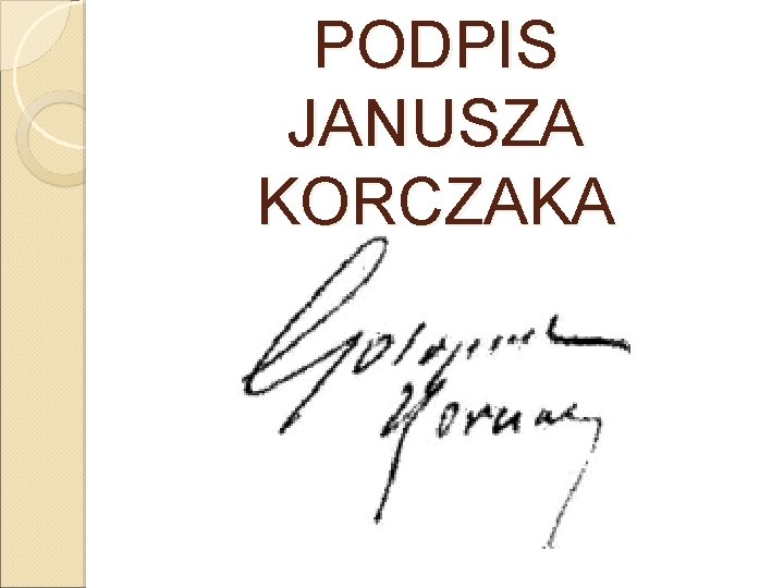 PODPIS JANUSZA KORCZAKA 