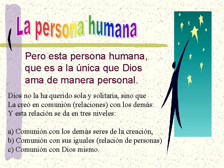 Pero esta persona humana, que es a la única que Dios ama de manera Pero esta persona humana, que es a la única que Dios ama de manera