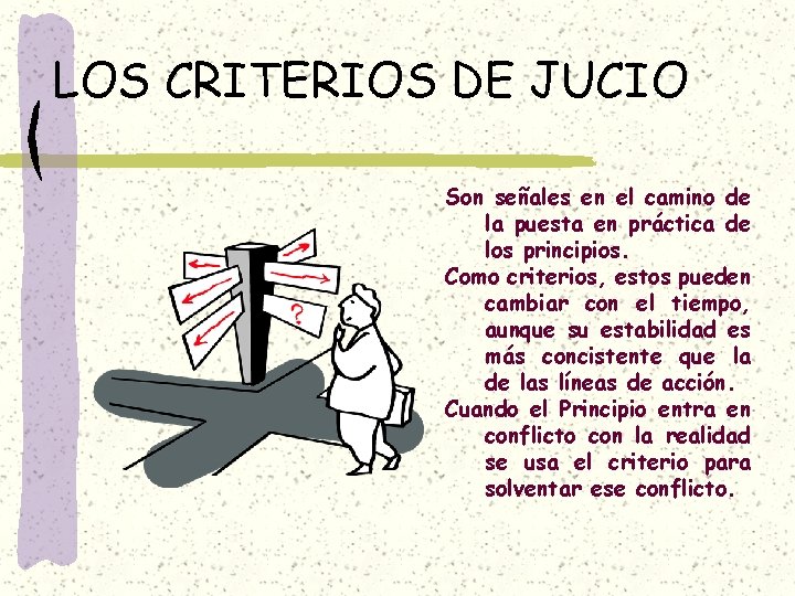 LOS CRITERIOS DE JUCIO Son señales en el camino de la puesta en práctica LOS CRITERIOS DE JUCIO Son señales en el camino de la puesta en práctica