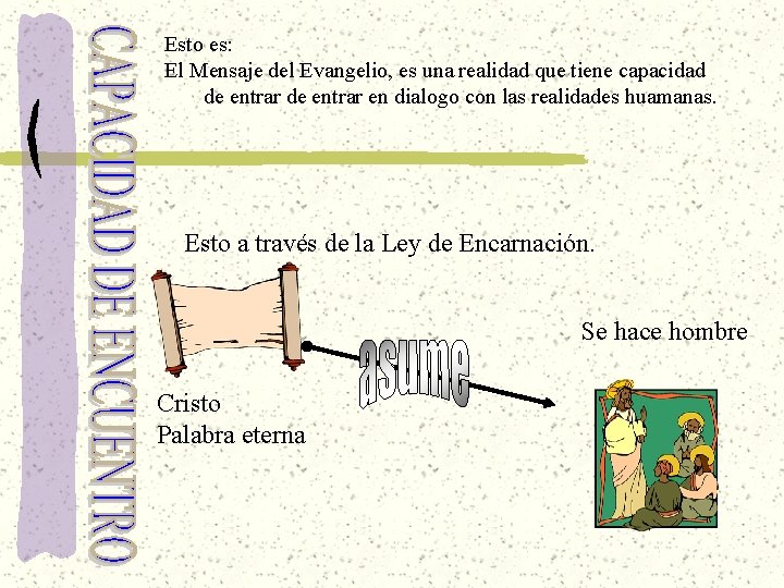 Esto es: El Mensaje del Evangelio, es una realidad que tiene capacidad de entrar Esto es: El Mensaje del Evangelio, es una realidad que tiene capacidad de entrar