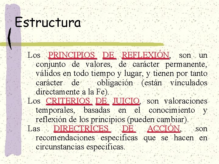 Estructura Los PRINCIPIOS DE REFLEXIÓN, son un conjunto de valores, de carácter permanente, válidos Estructura Los PRINCIPIOS DE REFLEXIÓN, son un conjunto de valores, de carácter permanente, válidos