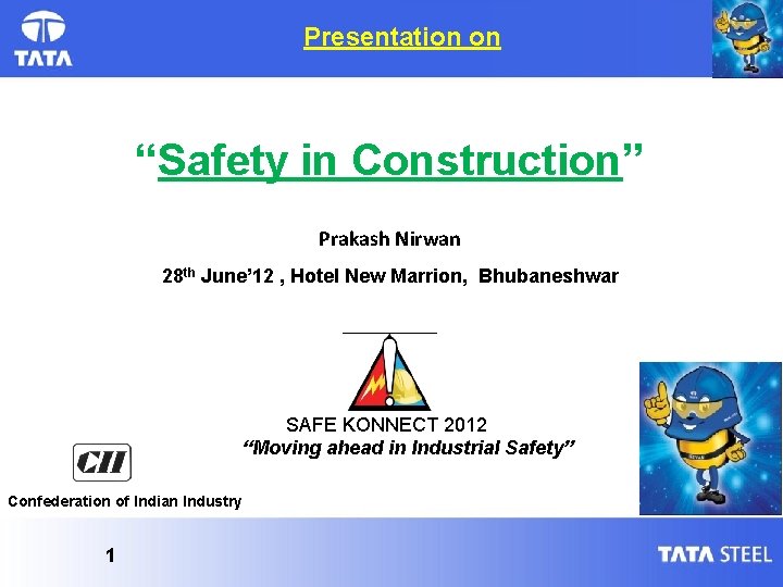 Presentation on “Safety in Construction” Prakash Nirwan 28 th June’ 12 , Hotel New