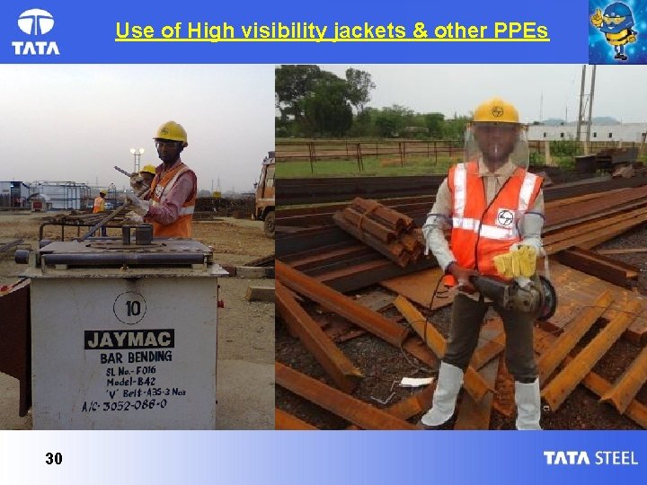 Use of High visibility jackets & other PPEs 30 