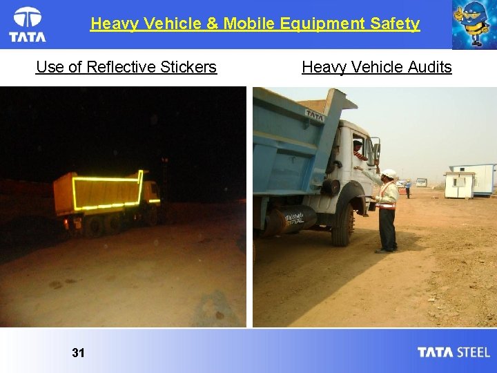 Heavy Vehicle & Mobile Equipment Safety Use of Reflective Stickers 31 Heavy Vehicle Audits