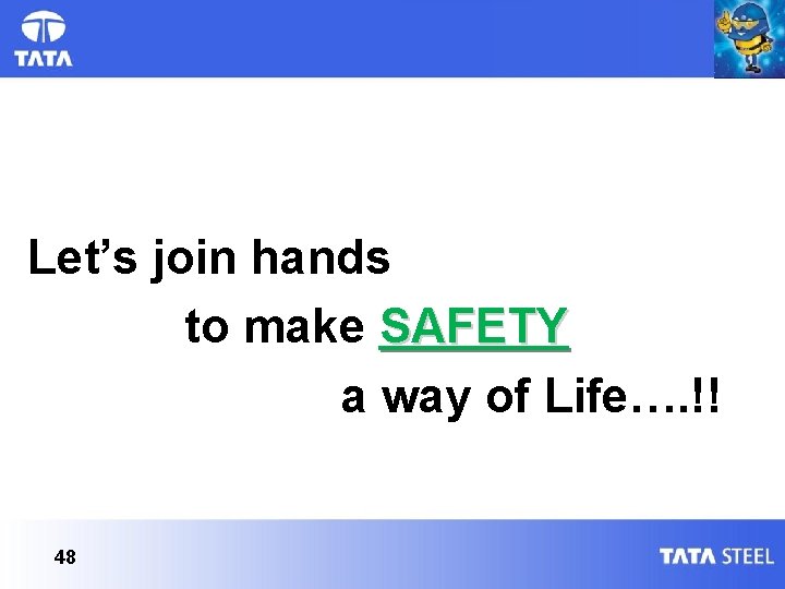 Let’s join hands to make SAFETY a way of Life…. !! 48 