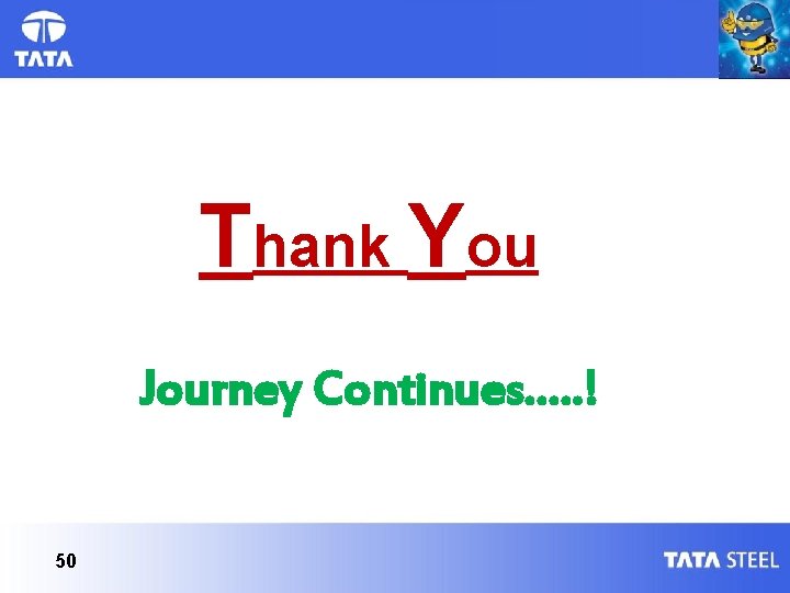 Thank You Journey Continues…. . ! 50 