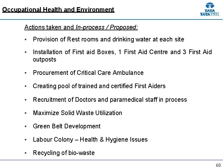 Occupational Health and Environment Actions taken and In-process / Proposed: • Provision of Rest