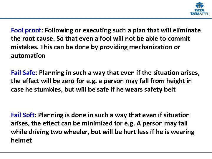 Fool proof: Following or executing such a plan that will eliminate the root cause.