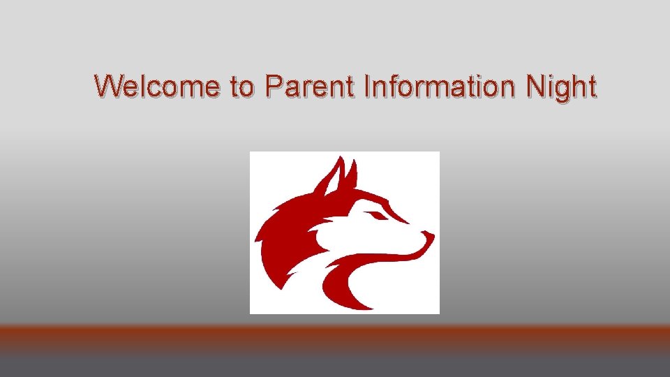 Welcome to Parent Information Night 
