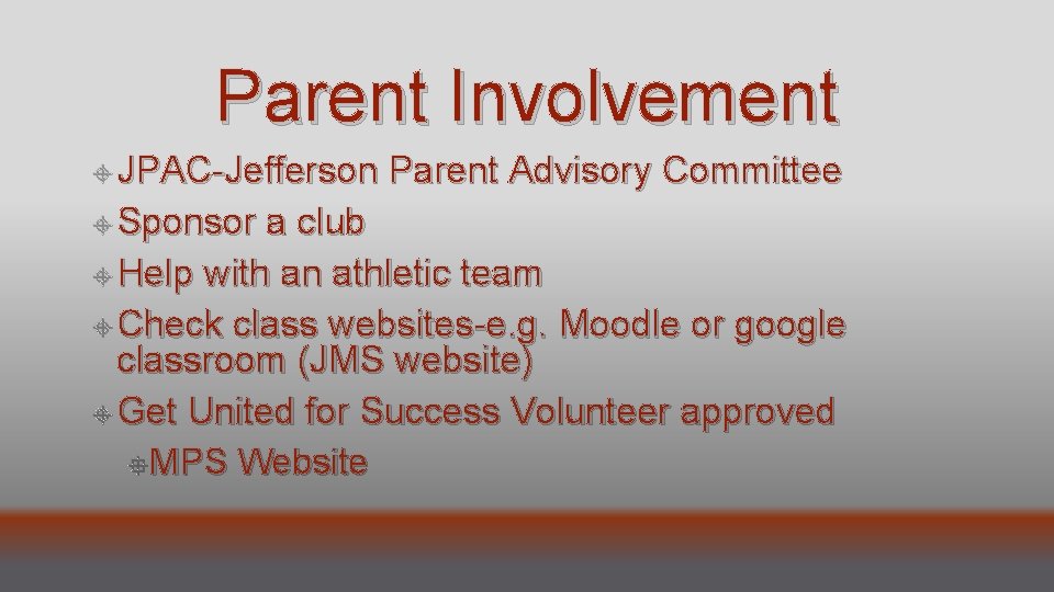 Parent Involvement JPAC-Jefferson Parent Advisory Committee Sponsor a club Help with an athletic team