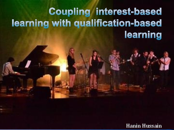 Coupling interest-based learning with qualification-based learning Hanin Hussain 