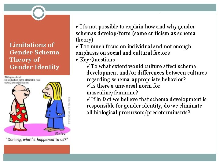 Limitations of Gender Schema Theory of Gender Identity üIt’s not possible to explain how