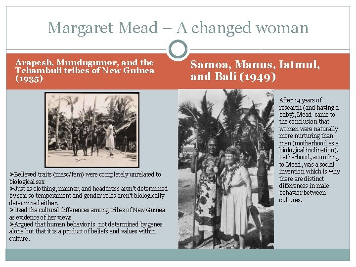 Margaret Mead – A changed woman Arapesh, Mundugumor, and the Tchambuli tribes of New