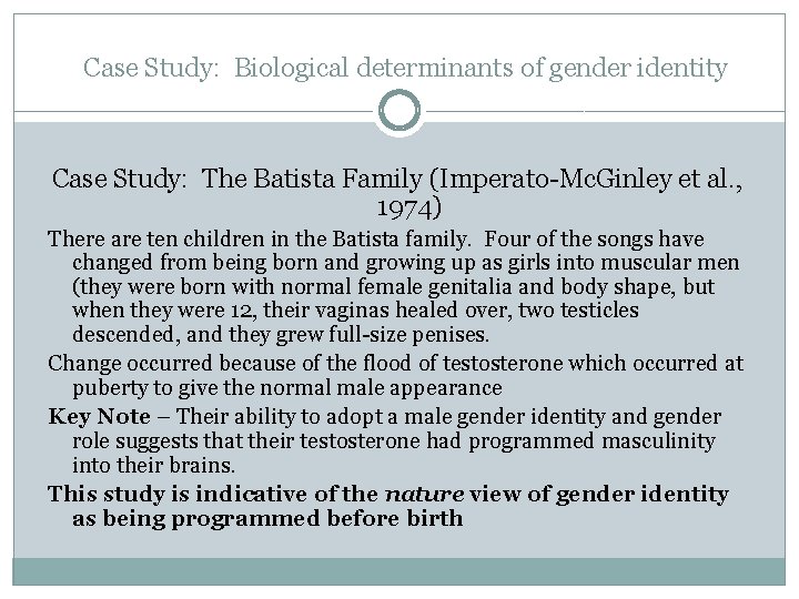 Case Study: Biological determinants of gender identity Case Study: The Batista Family (Imperato-Mc. Ginley