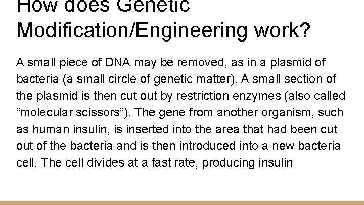 How does Genetic Modification/Engineering work? A small piece of DNA may be removed, as