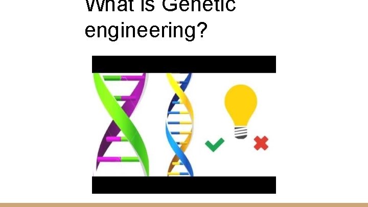 What is Genetic engineering? 