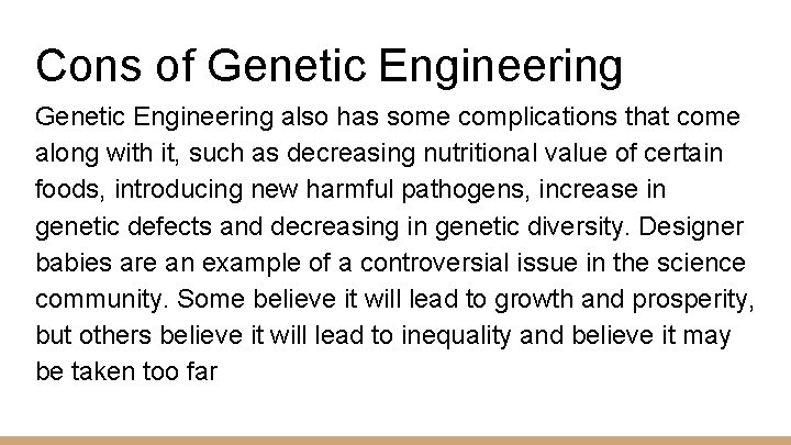 Cons of Genetic Engineering also has some complications that come along with it, such