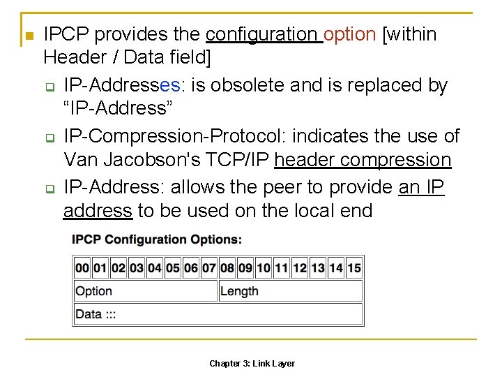  IPCP provides the configuration option [within Header / Data field] IP-Addresses: is obsolete
