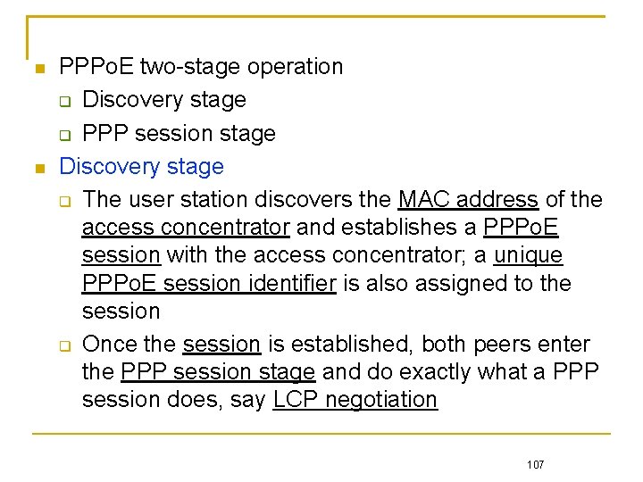  PPPo. E two-stage operation Discovery stage PPP session stage Discovery stage The user