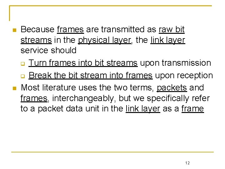  Because frames are transmitted as raw bit streams in the physical layer, the