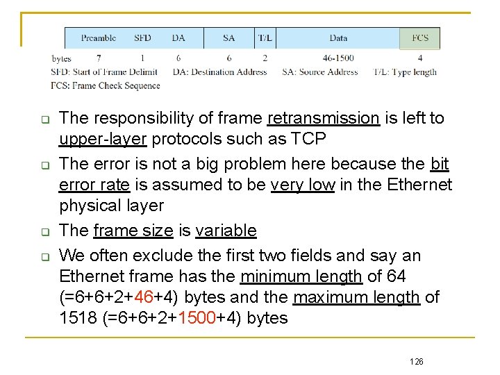  The responsibility of frame retransmission is left to upper-layer protocols such as TCP