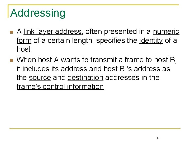 Addressing A link-layer address, often presented in a numeric form of a certain length,