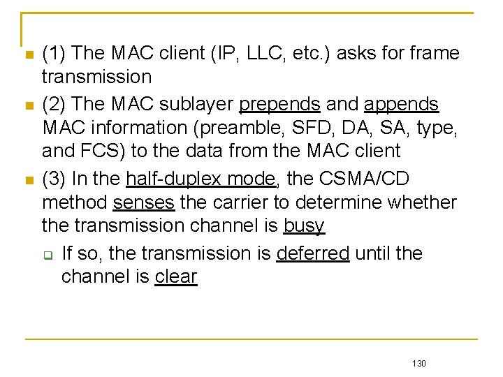  (1) The MAC client (IP, LLC, etc. ) asks for frame transmission (2)