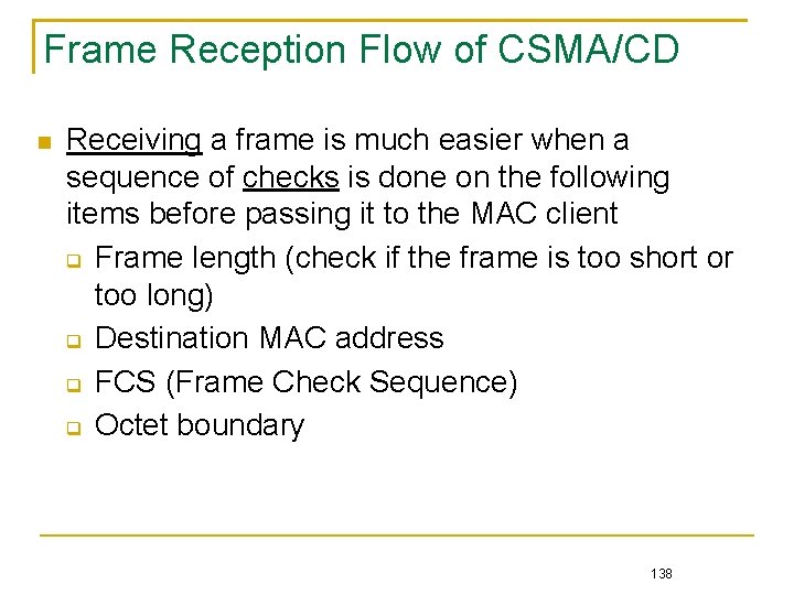 Frame Reception Flow of CSMA/CD Receiving a frame is much easier when a sequence
