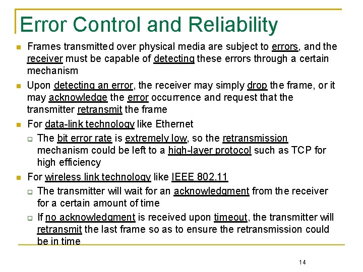 Error Control and Reliability Frames transmitted over physical media are subject to errors, and