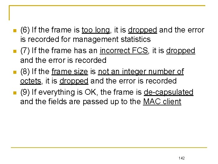  (6) If the frame is too long, it is dropped and the error