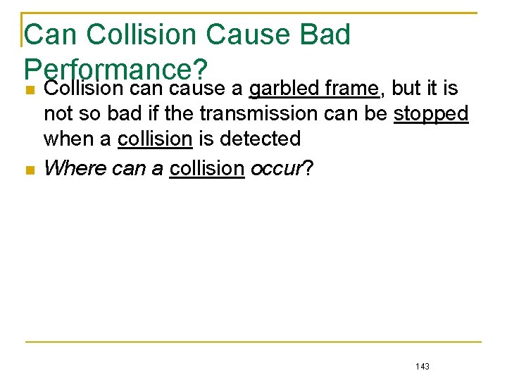 Can Collision Cause Bad Performance? Collision cause a garbled frame, but it is not