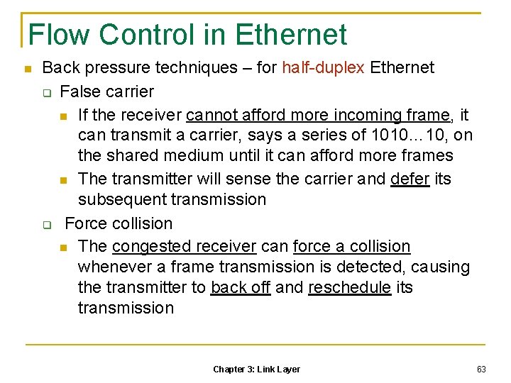 Flow Control in Ethernet Back pressure techniques – for half-duplex Ethernet False carrier If