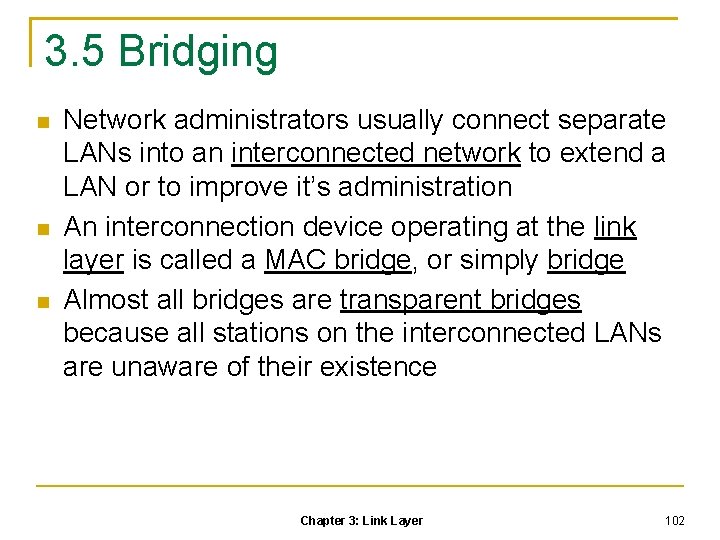 3. 5 Bridging Network administrators usually connect separate LANs into an interconnected network to
