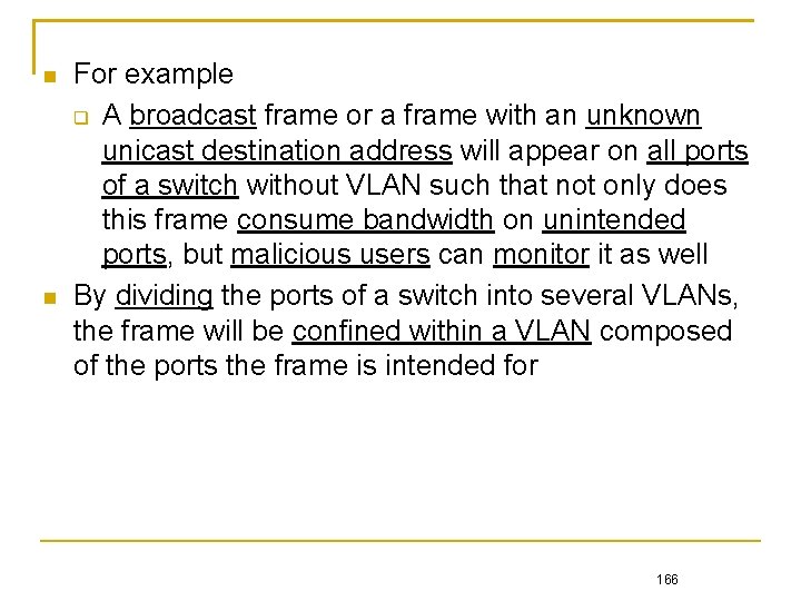  For example A broadcast frame or a frame with an unknown unicast destination