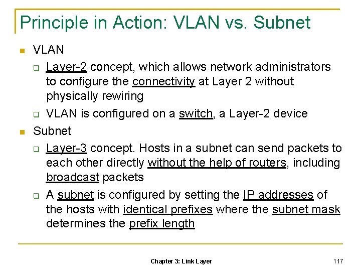 Principle in Action: VLAN vs. Subnet VLAN Layer-2 concept, which allows network administrators to