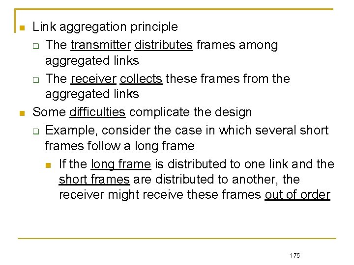  Link aggregation principle The transmitter distributes frames among aggregated links The receiver collects