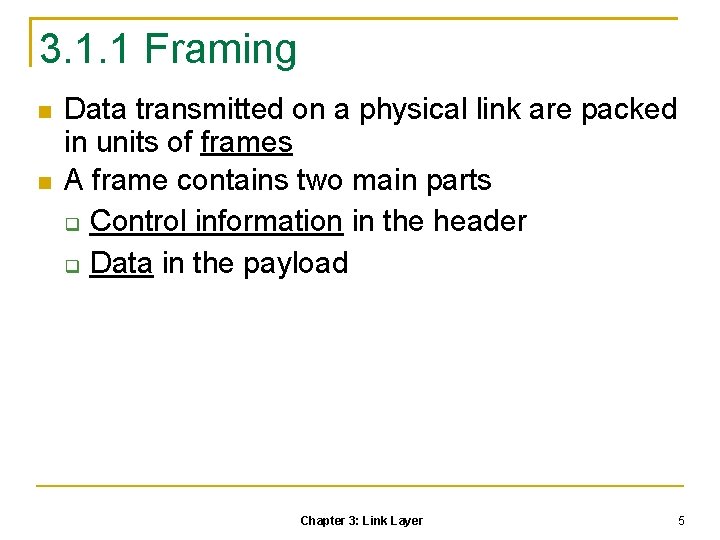 3. 1. 1 Framing Data transmitted on a physical link are packed in units