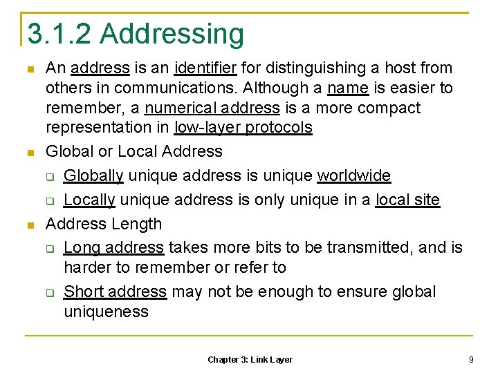 3. 1. 2 Addressing An address is an identifier for distinguishing a host from