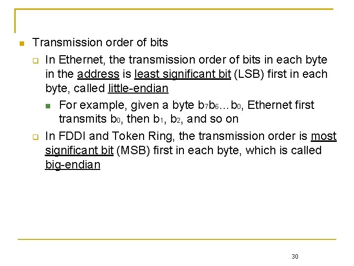  Transmission order of bits In Ethernet, the transmission order of bits in each