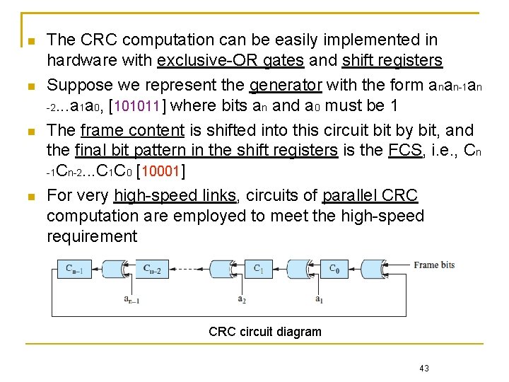  The CRC computation can be easily implemented in hardware with exclusive-OR gates and