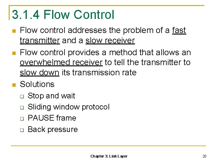 3. 1. 4 Flow Control Flow control addresses the problem of a fast transmitter