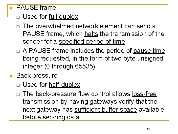  PAUSE frame Used for full-duplex The overwhelmed network element can send a PAUSE