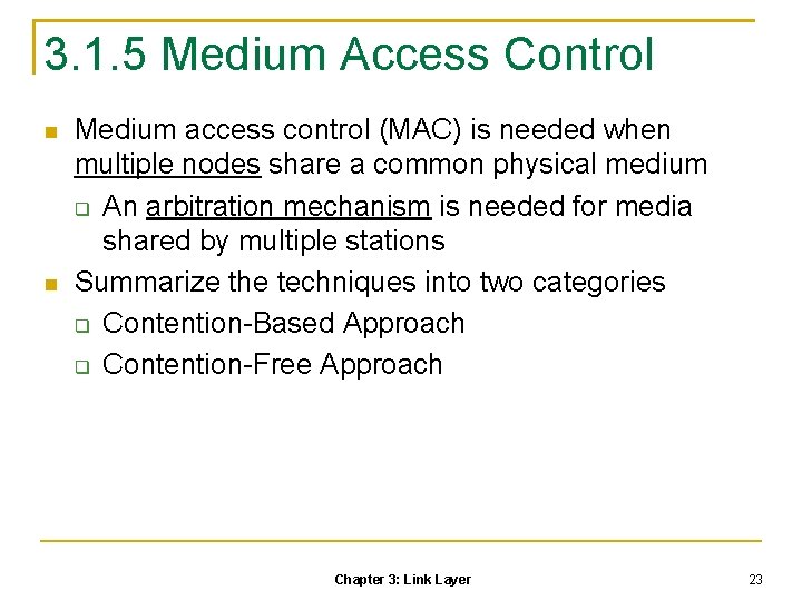 3. 1. 5 Medium Access Control Medium access control (MAC) is needed when multiple