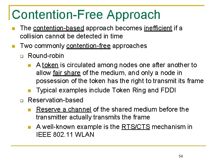 Contention-Free Approach The contention-based approach becomes inefficient if a collision cannot be detected in