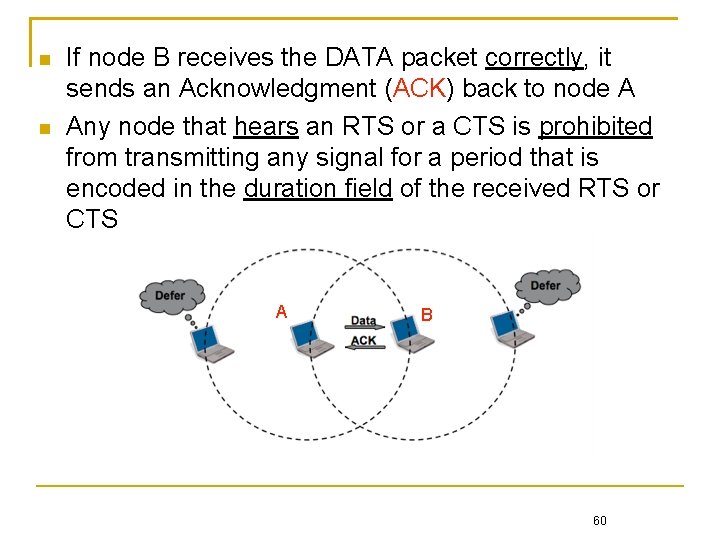  If node B receives the DATA packet correctly, it sends an Acknowledgment (ACK)