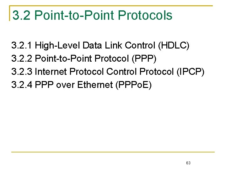 3. 2 Point-to-Point Protocols 3. 2. 1 High-Level Data Link Control (HDLC) 3. 2.